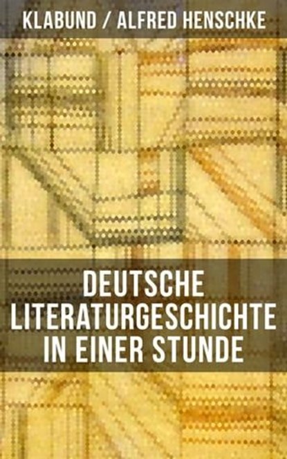 Deutsche Literaturgeschichte in einer Stunde, Klabund ; Alfred Henschke - Ebook - 9788027208081