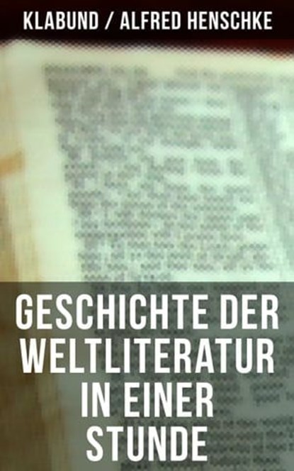 Geschichte der Weltliteratur in einer Stunde, Klabund ; Alfred Henschke - Ebook - 9788027208098