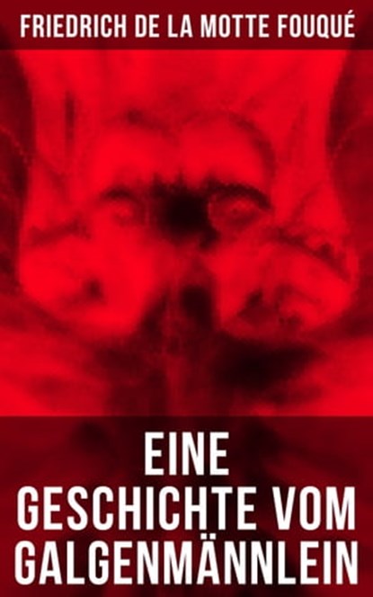 Eine Geschichte vom Galgenmännlein, Friedrich de la Motte Fouqué - Ebook - 9788027208289
