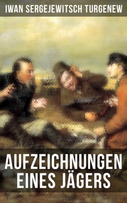 Aufzeichnungen eines Jägers, Iwan Sergejewitsch Turgenew - Ebook - 9788027208838