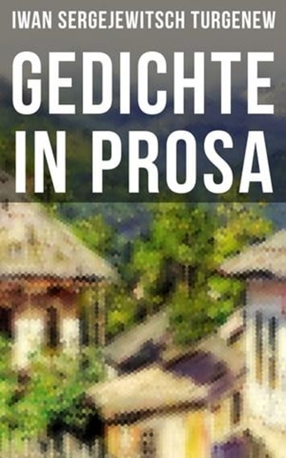 Gedichte in Prosa, Iwan Sergejewitsch Turgenew - Ebook - 9788027208883