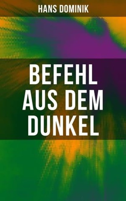 Befehl aus dem Dunkel, Hans Dominik - Ebook - 9788027209538