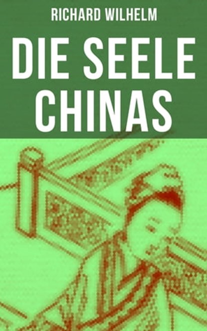 Die Seele Chinas, Richard Wilhelm - Ebook - 9788027210664