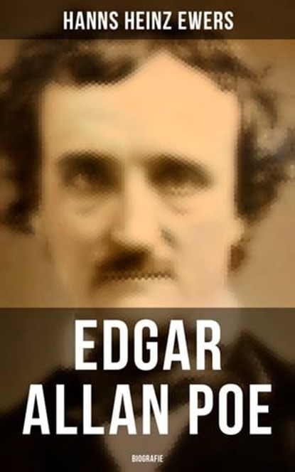 Edgar Allan Poe: Biografie, Hanns Heinz Ewers - Ebook - 9788027211081