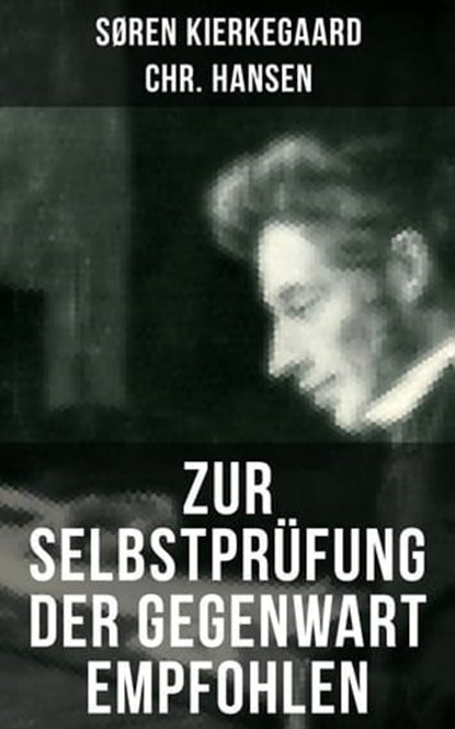 Zur Selbstprüfung der Gegenwart empfohlen, Søren Kierkegaard ; Chr. Hansen - Ebook - 9788027211579