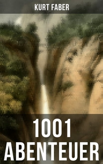 1001 Abenteuer, Kurt Faber ; Leni Vogel - Ebook - 9788027212187