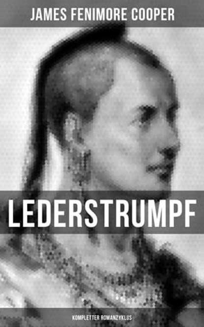 Lederstrumpf (Kompletter Romanzyklus), James Fenimore Cooper ; Sara Sauer - Ebook - 9788027213047