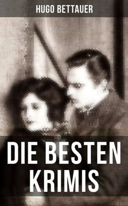Die besten Krimis von Hugo Bettauer, Hugo Bettauer - Ebook - 9788027214228