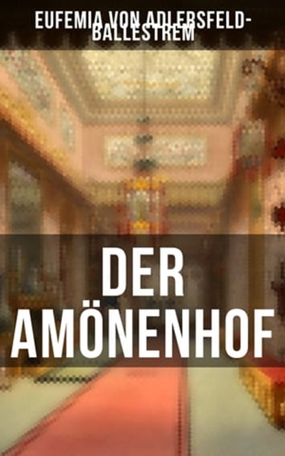 Der Amönenhof, Eufemia von Adlersfeld-Ballestrem - Ebook - 9788027215119