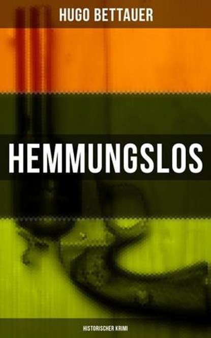 Hemmungslos: Historischer Krimi, Hugo Bettauer - Ebook - 9788027215720