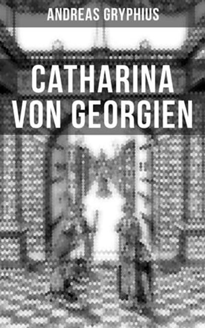 Catharina von Georgien, Andreas Gryphius ; Pia Jäger - Ebook - 9788027216406