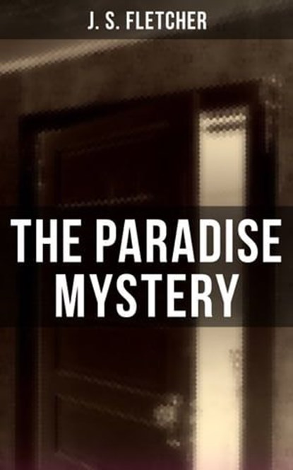 The Paradise Mystery, J. S. Fletcher - Ebook - 9788027220014