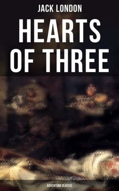Hearts of Three (Adventure Classic), Jack London ; Colby Warren - Ebook - 9788027221202