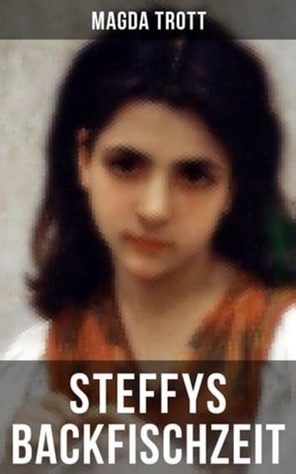 Steffys Backfischzeit, Magda Trott - Ebook - 9788027221240