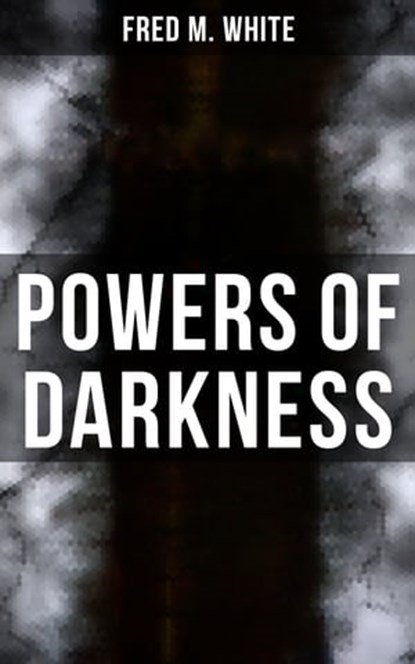 Powers of Darkness, Fred M. White - Ebook - 9788027222520