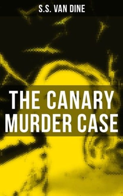 The Canary Murder Case, S.S. Van Dine - Ebook - 9788027222926
