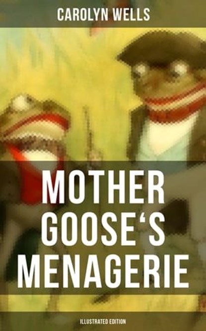 Mother Goose's Menagerie (Illustrated Edition), Carolyn Wells ; Colin Everett - Ebook - 9788027223053