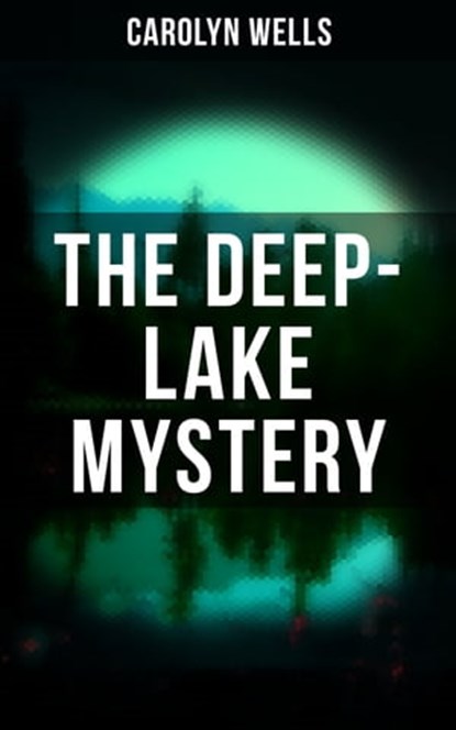 THE DEEP-LAKE MYSTERY, Carolyn Wells - Ebook - 9788027223251