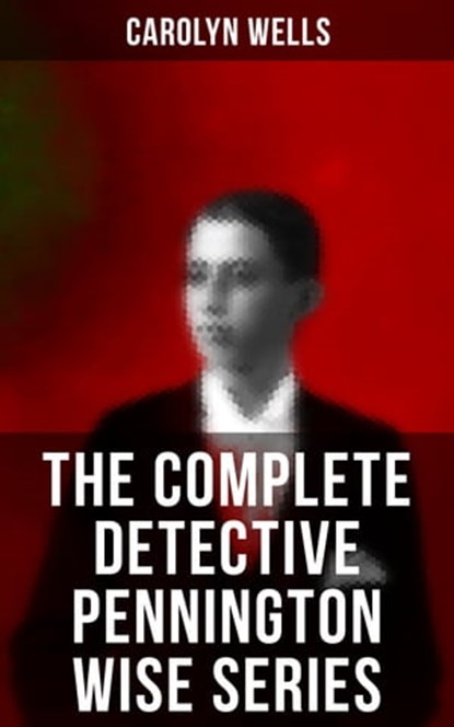 The Complete Detective Pennington Wise Series, Carolyn Wells - Ebook - 9788027223268
