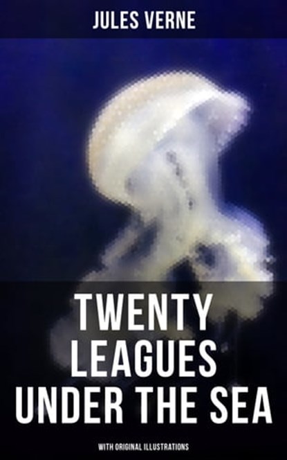Twenty Thousand Leagues Under The Sea (With Original Illustrations), Jules Verne ; Colton Marsh - Ebook - 9788027223374