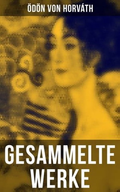 Gesammelte Werke, Ödön von Horváth - Ebook - 9788027225699