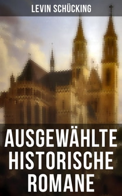 Ausgewählte historische Romane, Levin Schücking - Ebook - 9788027225880
