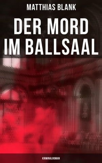 Der Mord im Ballsaal: Kriminalroman, Matthias Blank ; Johanna Urban - Ebook - 9788027228287