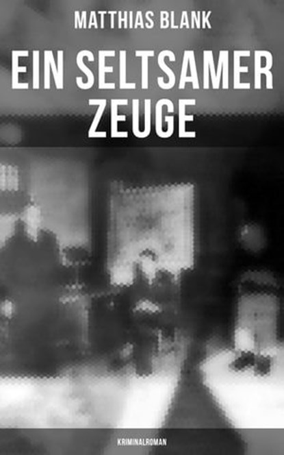 Ein seltsamer Zeuge: Kriminalroman, Matthias Blank ; Johanna Urban - Ebook - 9788027228294