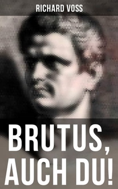 Brutus, auch Du!, Richard Voß - Ebook - 9788027228621