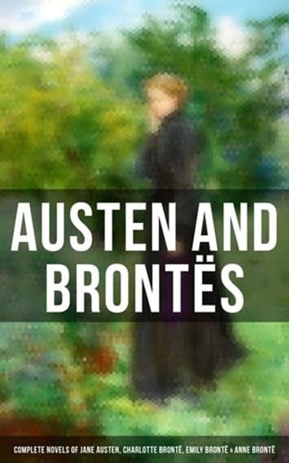 Austen and Brontës: Complete Novels of Jane Austen, Charlotte Brontë, Emily Brontë & Anne Brontë, Jane Austen ; Charlotte Brontë ; Emily Brontë ; Anne Brontë - Ebook - 9788027230594