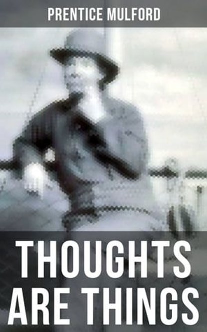THOUGHTS ARE THINGS, Prentice Mulford - Ebook - 9788027231164
