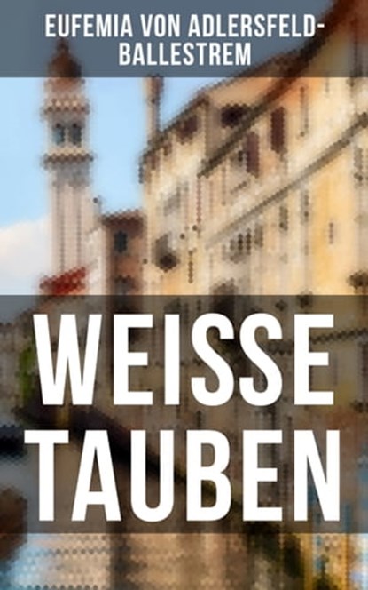 Weiße Tauben, Eufemia von Adlersfeld-Ballestrem - Ebook - 9788027232567