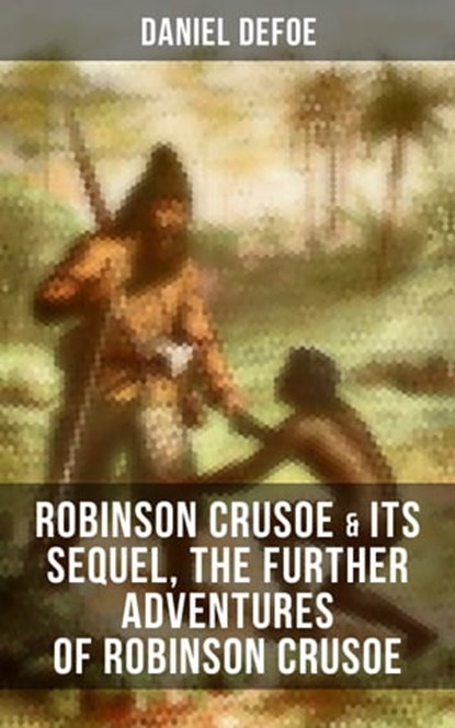 ROBINSON CRUSOE & Its Sequel, The Further Adventures of Robinson Crusoe, Daniel Defoe - Ebook - 9788027233090