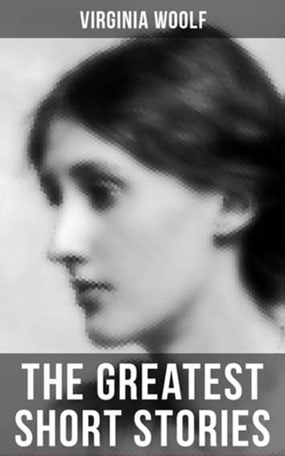 The Greatest Short Stories of Virginia Woolf, Virginia Woolf ; Derek Walters - Ebook - 9788027235384