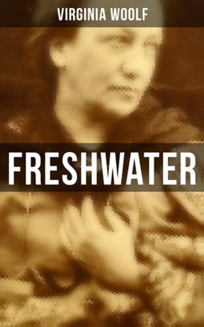 FRESHWATER, Virginia Woolf ; Derek Walters - Ebook - 9788027235568