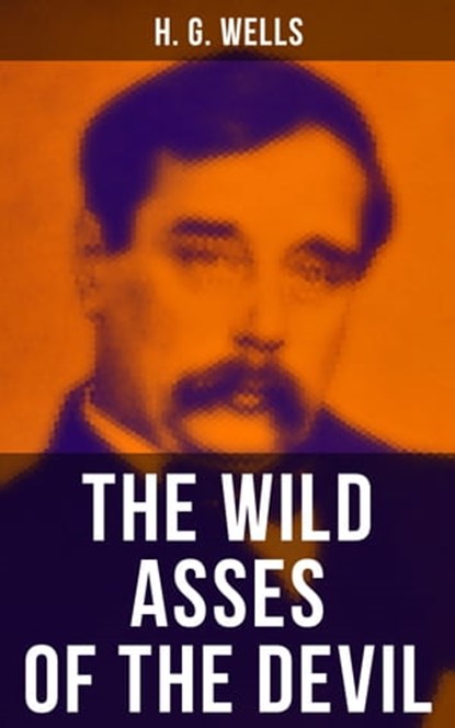 THE WILD ASSES OF THE DEVIL, H. G. Wells ; Russell Clarke - Ebook - 9788027236350