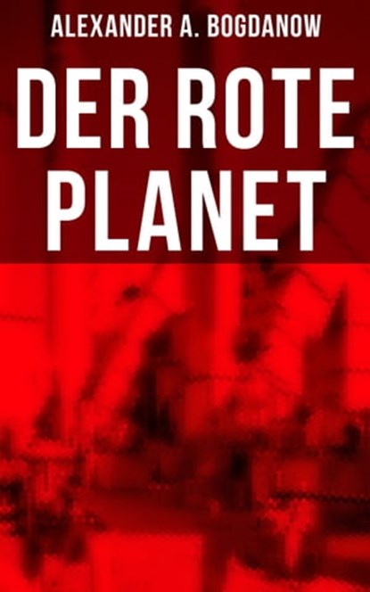 Der rote Planet, Alexander A. Bogdanow ; Johanna Urban - Ebook - 9788027238200