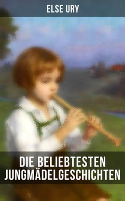Die beliebtesten Jungmädelgeschichten von Else Ury, Else Ury - Ebook - 9788027238576