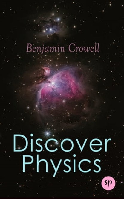 Discover Physics, Benjamin Crowell - Ebook - 9788027242832