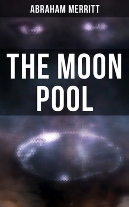 THE MOON POOL, Abraham Merritt - Ebook - 9788027242856