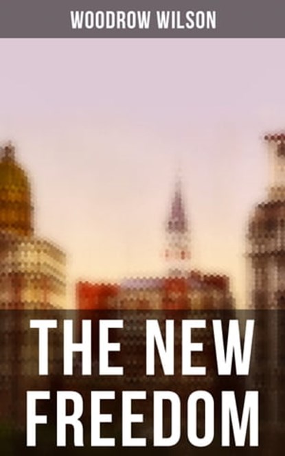 THE NEW FREEDOM, Woodrow Wilson ; April Kennedy - Ebook - 9788027244102