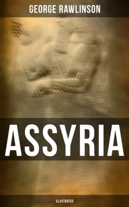 ASSYRIA (Illustrated), George Rawlinson - Ebook - 9788027244171