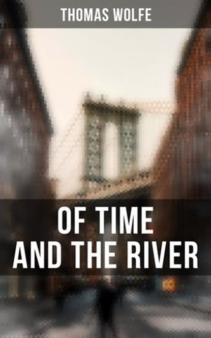 OF TIME AND THE RIVER, Thomas Wolfe - Ebook - 9788027244348