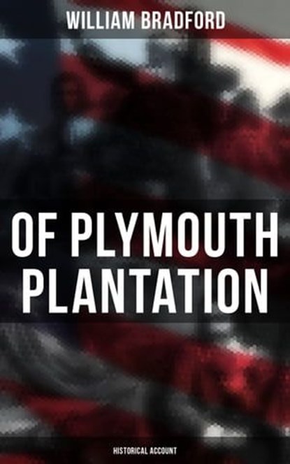 Of Plymouth Plantation: Historical Account, William Bradford - Ebook - 9788027245079