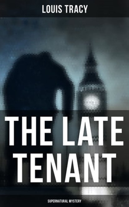 The Late Tenant (Supernatural Mystery), Louis Tracy ; Easton Price - Ebook - 9788027246052