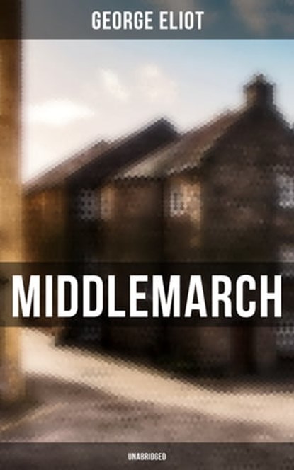 Middlemarch (Unabridged), George Eliot ; Shane Fisher - Ebook - 9788027246359
