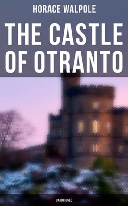 The Castle of Otranto (Unabridged), Horace Walpole - Ebook - 9788027247042