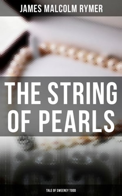 The String of Pearls - Tale of Sweeney Todd, James Malcolm Rymer - Ebook - 9788027247240