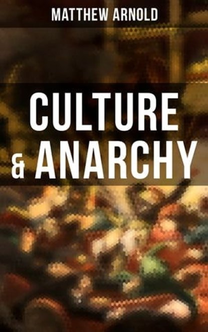 Culture & Anarchy, Matthew Arnold - Ebook - 9788027247400