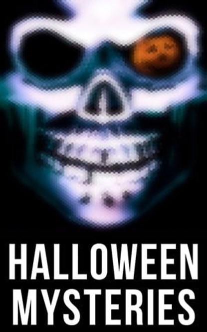 Halloween Mysteries, Edgar Allan Poe ; Arthur Conan Doyle ; Nathaniel Hawthorne ; Wilkie Collins ; Anton Chekhov ; Arthur B. Reeve ; Anna Katherine Green ; Sir Robert Anderson ; Thomas W. Hanshew ; Mary E. Hanshew ; Villiers de l'Isle Adam ; Cleveland Moffett ; Florence Marry - Ebook - 9788027247479